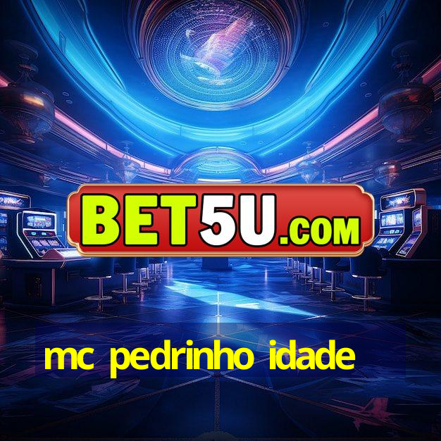 mc pedrinho idade